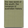 The New World Of The South; The Romance Of Australian History door William Henry Fitchett