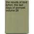 The Novels of Lord Lytton; The Last Days of Pompeii Volume 26