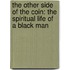 The Other Side Of The Coin: The Spiritual Life Of A Black Man