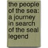 The People Of The Sea: A Journey In Search Of The Seal Legend