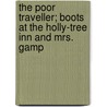 The Poor Traveller; Boots at the Holly-Tree Inn and Mrs. Gamp by Charles Dickens