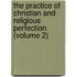 The Practice Of Christian And Religious Perfection (Volume 2)