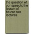 The Question of Our Speech; The Lesson of Balzac Two Lectures