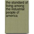 The Standard of Living Among the Industrial People of America