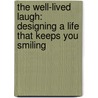 The Well-Lived Laugh: Designing A Life That Keeps You Smiling door Rachel St. John-Gilbert