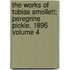The Works of Tobias Smollett; Peregrine Pickle, 1895 Volume 4