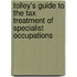 Tolley's Guide to the Tax Treatment of Specialist Occupations