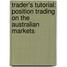 Trader's Tutorial: Position Trading On The Australian Markets door William S. Harper