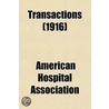 Transactions Of The American Hospital Association (Volume 18) door American Hospital Association