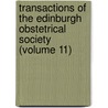 Transactions Of The Edinburgh Obstetrical Society (Volume 11) door Obstetric Edinburgh Obstetrical Society