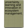 Uncertainty, Learning And Innovation In Ecosystem Management. by Reinette Biggs