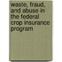 Waste, Fraud, and Abuse in the Federal Crop Insurance Program