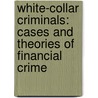 White-Collar Criminals: Cases and Theories of Financial Crime by Petter Gottschalk