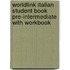 Worldlink Italian Student Book Pre-Intermediate With Workbook