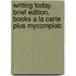 Writing Today, Brief Edition, Books A La Carte Plus Mycomplab