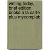 Writing Today, Brief Edition, Books A La Carte Plus Mycomplab door Richard Johnson-Sheehan