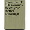 You'Re The Ref: 156 Scenarios To Test Your Football Knowledge door Wayne Stewart