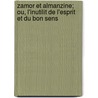 Zamor Et Almanzine; Ou, L'Inutilit de L'Esprit Et Du Bon Sens by Madeleine Puisieux