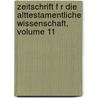 Zeitschrift F R Die Alttestamentliche Wissenschaft, Volume 11 door Karl Marti