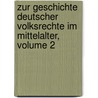 Zur Geschichte Deutscher Volksrechte Im Mittelalter, Volume 2 by August Friedrich Gfrörer