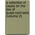 a Selection of Cases on the Law of Quasi-Contracts (Volume 2)