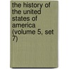 the History of the United States of America (Volume 5, Set 7) door Richard Hildreth