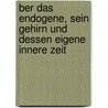 ber das Endogene, sein Gehirn und dessen eigene innere Zeit door Ulrich Supprian