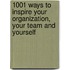 1001 Ways To Inspire Your Organization, Your Team And Yourself