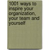 1001 Ways To Inspire Your Organization, Your Team And Yourself by David E. Rye