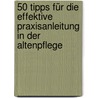50 Tipps Für Die Effektive Praxisanleitung In Der Altenpflege door Renate Rogall-Adam