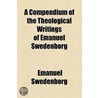 A Compendium of the Theological Writings of Emanuel Swedenborg door Emanuel Swedenborg