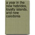 A Year in the New Hebrides, Loyalty Islands, and New Caledonia