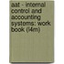 Aat - Internal Control and Accounting Systems: Work Book (L4m)