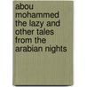 Abou Mohammed the Lazy and Other Tales from the Arabian Nights by John Payne