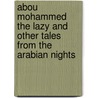 Abou Mohammed the Lazy and Other Tales from the Arabian Nights door John Payne