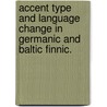 Accent Type And Language Change In Germanic And Baltic Finnic. door Andrea L. Menz