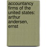 Accountancy Firms Of The United States: Arthur Andersen, Ernst by Books Llc