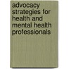 Advocacy Strategies for Health and Mental Health Professionals by Stuart Lustig