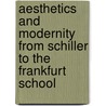 Aesthetics and Modernity from Schiller to the Frankfurt School door S. Giles