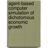 Agent-Based Computer Simulation Of Dichotomous Economic Growth door Roger A. McCain