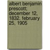 Albert Benjamin Prescott; December 12, 1832. February 25, 1905 door Victor Clarence Vaughan