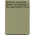 America: A Concise History 5E & Going To The Source 3E V1 & V2