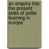 An Enquiry Into the Present State of Polite Learning in Europe