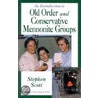 An Introduction to Old Order and Conservative Mennonite Groups by Stephen Scott