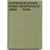 Architectural Privacy:  Hidden Dimensions of Urban       Forms by Farag El-Agouri