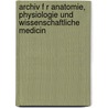 Archiv F R Anatomie, Physiologie Und Wissenschaftliche Medicin door Joh Mã
