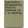 Argumentum Ad Popularum; Tracts For Manhood. No. 1. On Seeming door Young England