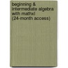Beginning & Intermediate Algebra With Mathxl (24-Month Access) by Elayn Martin-Gay