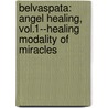 Belvaspata: Angel Healing, Vol.1--Healing Modality of Miracles by Almine