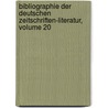 Bibliographie Der Deutschen Zeitschriften-Literatur, Volume 20 by Reinhard Dietrich